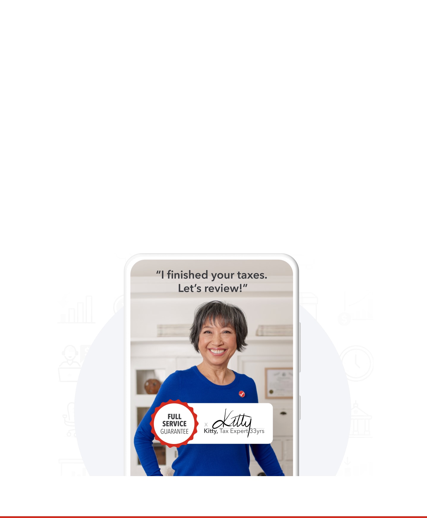 TurboTax expert Kitty has 33 years’ experience and smiles on a phone screen with a Full Service Guarantee badge. She says “I finished your taxes. Let’s review!”