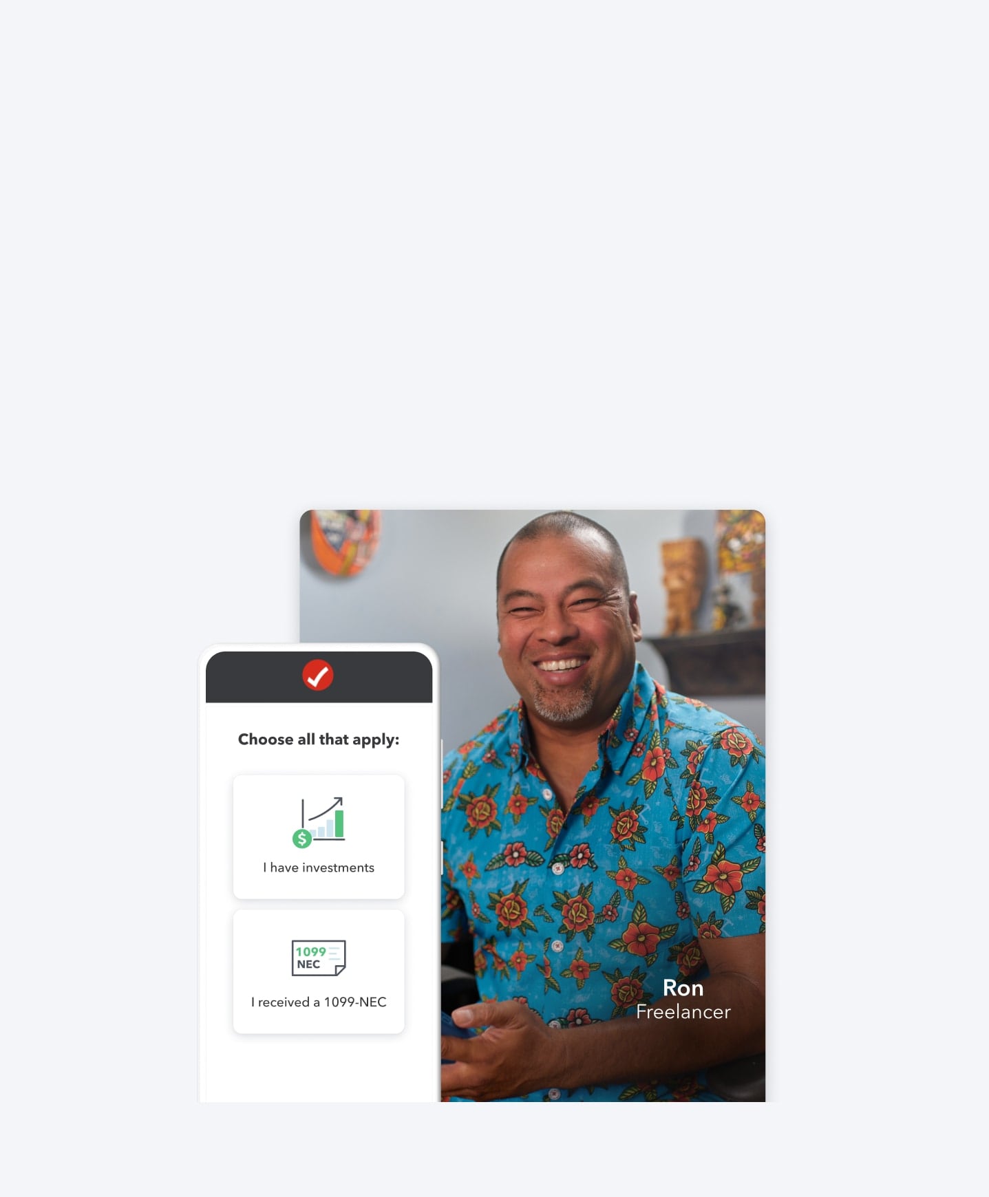 Ron, a TurboTax customer who freelances, is smiling. A phone screen says “Choose all that apply” and shows “I have investments” and “I received a 1099-NEC."