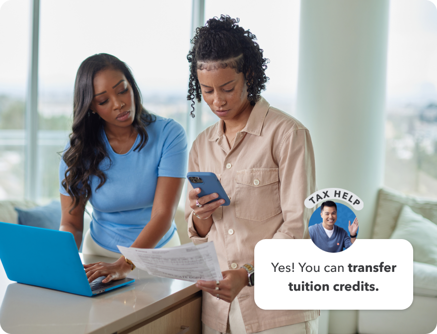 Two young women working on a laptop and looking at paperwork in their home. Secondary image is of a tax expert with text “Tax help” and “Yes, you can transfer tuition credits”.