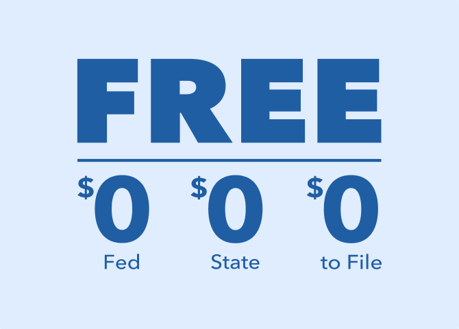 Free. $0 Federal taxes. $0 State taxes. $0 to file.