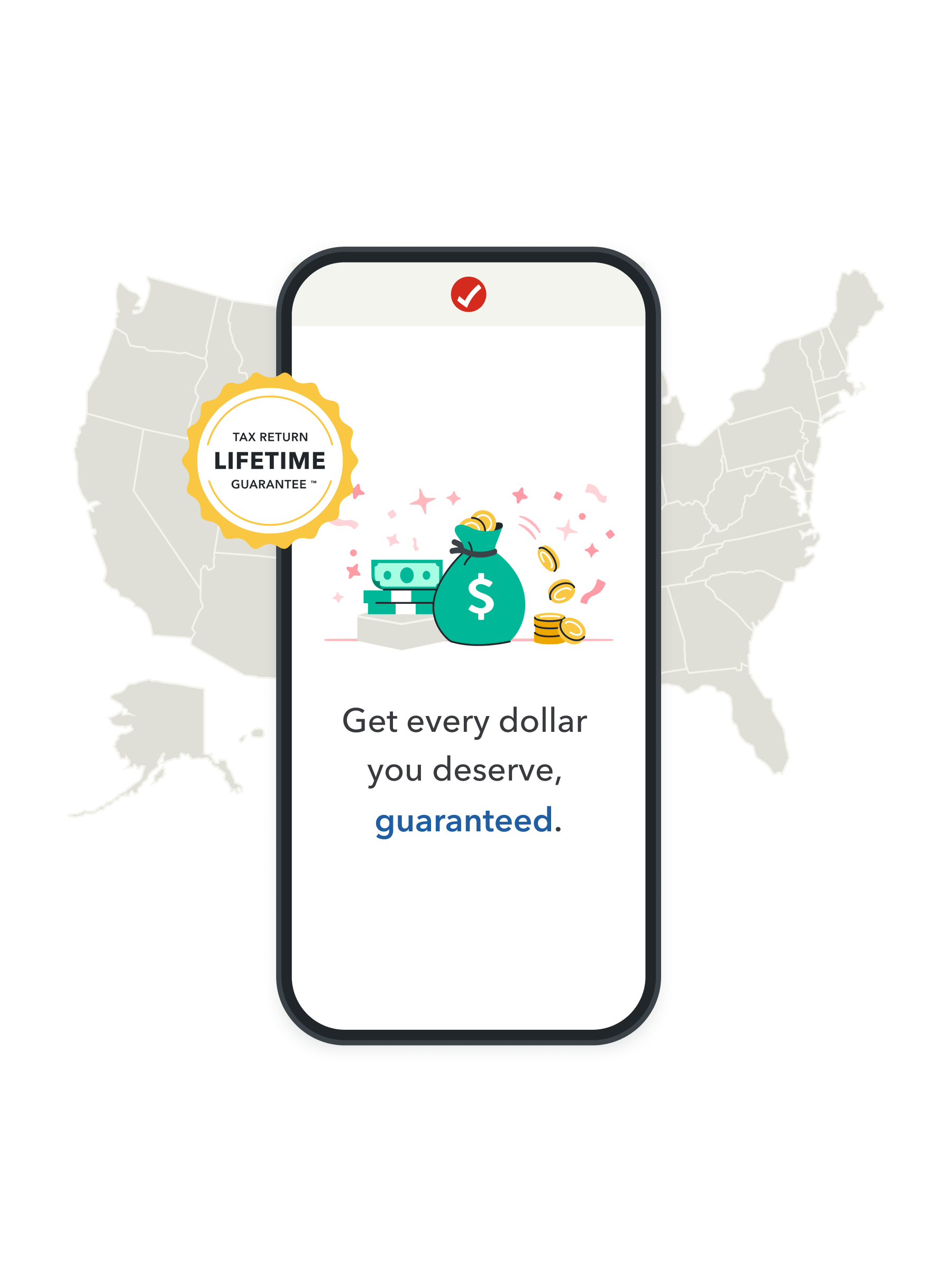 TurboTax gets you every dollar you deserve, guaranteed.