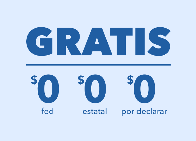 Gratis. $0 Federal. $0 Estatal. $0 por presentar.